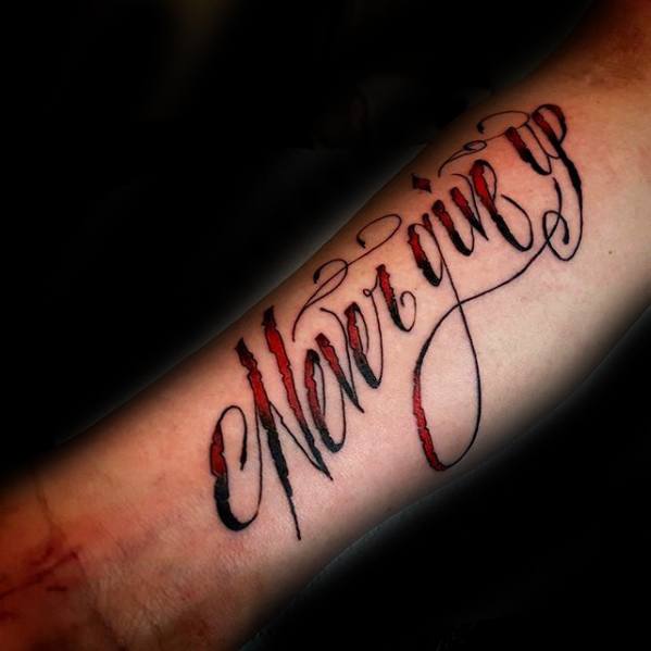 red-and-black-ink-script-forearm-mens-never-give-up-tattoo-designs